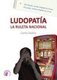 LUDOPATIA. LA RULETA NACIONAL di IBAEZ, CARLOS 