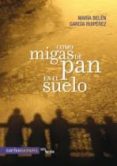 COMO MIGAS DE PAN EN EL SUELO di GARCIA RUIPEREZ, MARIA BELEN 