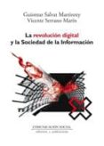 LA REVOLUCION DIGITAL Y LA SOCIEDAD DE LA INFORMACION di SALVAT MARTINREY, GUIOMAR 