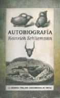 AUTOBIOGRAFIA: HEINRICH SCHLIEMANN de SCHLIEMANN, HEINRICH 