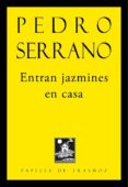ENTRAN JAZMINES EN CASA de SERRANO, PEDRO 