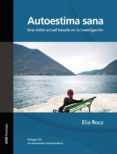 AUTOESTIMA SANA. INCLUYE CD CON MATERIALES COMPLEMENTARIOS 2 EDICIN, 2014 di ROCA, ELIA 
