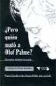 PERO QUIEN MATO A OLOF PALME?: PRIMERA BIOGRAFIA EN CLAVE HISPANA DEL LIDER SUECO ASESINADO de MIRAVITLLAS, RAMON 