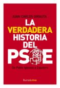 LA VERDADERA HISTORIA DEL PSOE: DE PABLO IGLESIAS A ZAPATERO di GIRAUTA VIDAL, JUAN CARLOS 