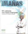 MI CABEZA ME HACE TRAMPAS: HISTORIA DE UN TRASTORNO BIPOLAR di MAAS, CARLOS 