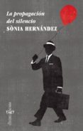 LA PROPAGACION DEL SILENCIO di HERNANDEZ, SONIA 