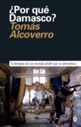 POR QU DAMASCO? di ALCOVERRO, TOMAS 