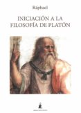 INICIACIN A LA FILOSOFA DE PLATON de RAPHAEL 