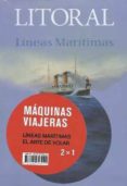 LITORAL: MAQUINAS VIAJERAS (PACK DE 2 REVISTAS: LINEAS MARITIMAS Y EL ARTE DE VOLAR) di VV.AA. 