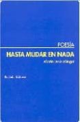 HASTA MUDAR EN NADA de MINGOT MARCILLA, MARIA JESUS 