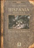 DICCIONARIO DE LA HISPANIA ROMANA (DIDO DICCIONARIOS) di ARROYO, FRANCISCO 