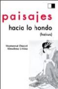 PAISAJES HACIA LO HONDO (HAIKUS) di DOUCET, MONTSERRAT  URBINA, ALMUDENA 