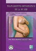 TRATAMIENTO OSTEOPATICO DE LA MUJER: INFERTILIDAD FUNCIONAL, EMBA RAZO Y POSTPARTO di MARTINEZ LOZA, ELENA 