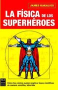 LA FISICA DE LOS SUPERHEROES di KAKALIOS , JAMES 