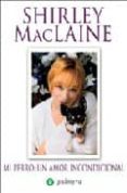 MI PERRO: UN AMOR INCONDICIONAL di MACLAINE, SHIRLEY 