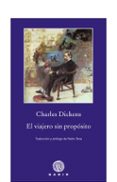 EL VIAJERO SIN PROPOSITO de DICKENS. CHARLES 