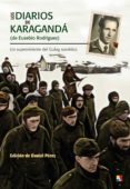 LOS DIARIOS DE KARAGANDA DE EUSEBIO RODRIGUEZ. UNA HISTORIA DE SU PERVIVENCIA EN EL GULAG SOVITICO di PEREZ, DANIEL 