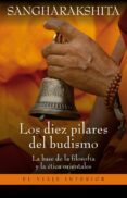 (PE) LOS DIEZ PILARES DEL BUDISMO: LA BASE DE LA FILOSOFIA Y LA ETICA ORIENTALES di SANGHARAKSHITA, BHIKSHU 