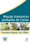 MASAJE TRANSVERSO PROFUNDO DE CYRIAX (DVD) de FAJARDO RUIZ, FRANCISCO 