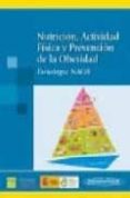 NUTRICION, ACTIVIDAD FISICA Y PREVENCION DE LA OBESIDAD (ESTRATEG IA NAOS) de MORENO ESTEBAN, BASILIO 