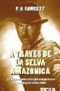 A TRAVES DE LA SELVA AMAZONICA di FAWCETT, P.H. 