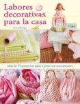 LABORES DECORATIVAS PARA LA CASA. TILDA (MAS DE 35 PROYECTOS PASO A PASO CON SUS PATRONES) de FINNANGER, TONE 