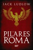 LOS PILARES DE ROMA: EL SANGRIENTO FINAL DE LA REPUBLICA ROMANA ( TRILOGIA LA REPUBLICA, I) di LUDLOW, JACK 