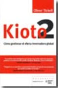 KIOTO 2: COMO GESTIONAR EL EFECTO INVERNADERO GLOBAL di TICKELL, OLIVER 