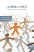 QUIENES SOMOS?: HISTORIA DE LA DIVERSIDAD HUMANA de CAVALLI-SFORZA, LUIGI LUCA 