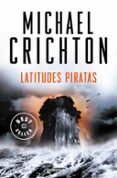 LATITUDES PIRATAS di CRICHTON, MICHAEL 