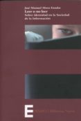LEER O NO LEER: SOBRE IDENTIDAD EN LA SOCIEDAD DE LA INFORMACION de MORA FANDOS, JOSE MANUEL 