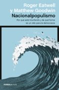 NACIONALPOPULISMO: POR QUE ESTA TRIUNFANDO Y DE QUE FORMA ES UN RETO PARA LA DEMOCRACIA di EATWELL, ROGER 