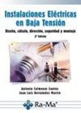 INSTALACIONES ELECTRICAS EN BAJA TENSION: DISEO, CALCULO, DIRECC ION, SEGURIDAD Y MONTAJE de COLMENAR SANTOS, ANTONIO 