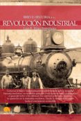 BREVE HISTORA DE LA REVOLUCION INDUSTRIAL di IIGO FERNANDEZ, LUIS ENRIQUE 