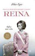 LA SOLEDAD DE LA REINA de EYRE, PILAR 