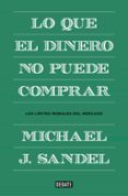 LO QUE EL DINERO NO PUEDE COMPRAR de SANDEL, MICHAEL 