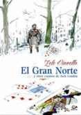 EL GRAN NORTE Y OTROS CUENTOS DE JACK LONDON di VIANELLO, LELE 