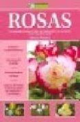 ROSAS: GUIA ESENCIAL PARA EL CULTIVO, EL MANTENIMIENTO Y LA RENOV ACION DE LAS ROSAS DE SU JARDIN di ALVAREZ, MARTHA 