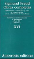OBRAS COMPLETAS (VOL. XVI): CONFERENCIAS DE INTRODUCCION AL PSICO ANALISIS (PARTE III) (1916-1917) de FREUD, SIGMUND 
