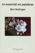 LO ESENCIAL EN PALABRAS di HELLINGER, BERT 
