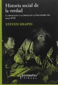 HISTORIA SOCIAL DE LA VERDAD di SHAPIN, STEVEN 
