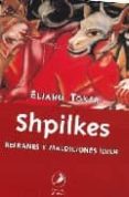 SHPILKES: REFRANES Y MALDICONES IDISH de TOKER, ELIAHU 