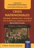 CRISIS MATRIMONIALES: NULIDAD, SEPARACION Y DIVORCIO TRAS LAS REFORMAS LEGISLATIVAS DE 2015 (2 ED.) de GARCIA PRESAS, INMACULADA 