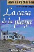 LA CASA DE LA PLAYA di PATTERSON, JAMES  JONGE, PETER DE 