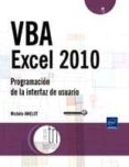 VBA EXCEL 2010: PROGRAMACION DE LA INTERFAZ DE USUARIO de AMELOT, MICHELE 