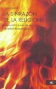 LA SINRAZON DE LA RELIGION: LIBERACION A TRAVES DE UNA SOCIEDAD D ESACRALIZADA di FRANCO, JORGE 