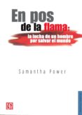 EN POS DE LA FLAMA: LA LUCHA DE UN HOMBRE POR SALVAR EL MUNDO de POWER, SAMANTHA 