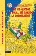 GERONIMO STILTON 32: POR MIL QUESOS DE BOLA HE GANADO LA LOTORRA TON! de STILTON, GERONIMO 