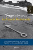 LA CASA DE DOSTOIEVSKY (II PREMIO IBEROAMERICANO DE NARRATIVA PLA NETA-CASA DE LAS AMERICAS) de EDWARDS, JORGE 