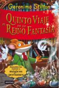 QUINTO VIAJE AL REINO DE LA FANTASIA (DESCUBRELOS NUEVOS Y MAGICO PERFUMES) de STILTON, GERONIMO 